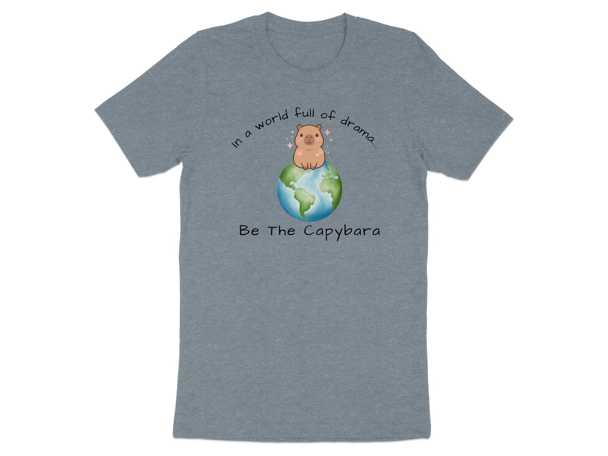 Grey t-shirt with capybara on globe graphic and text "In a world full of drama... Be The Capybara."