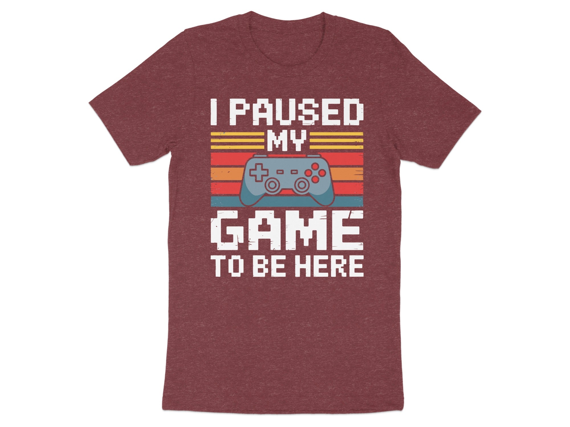 Maroon t-shirt with "I paused my GAME to be here" text and pixelated game controller.