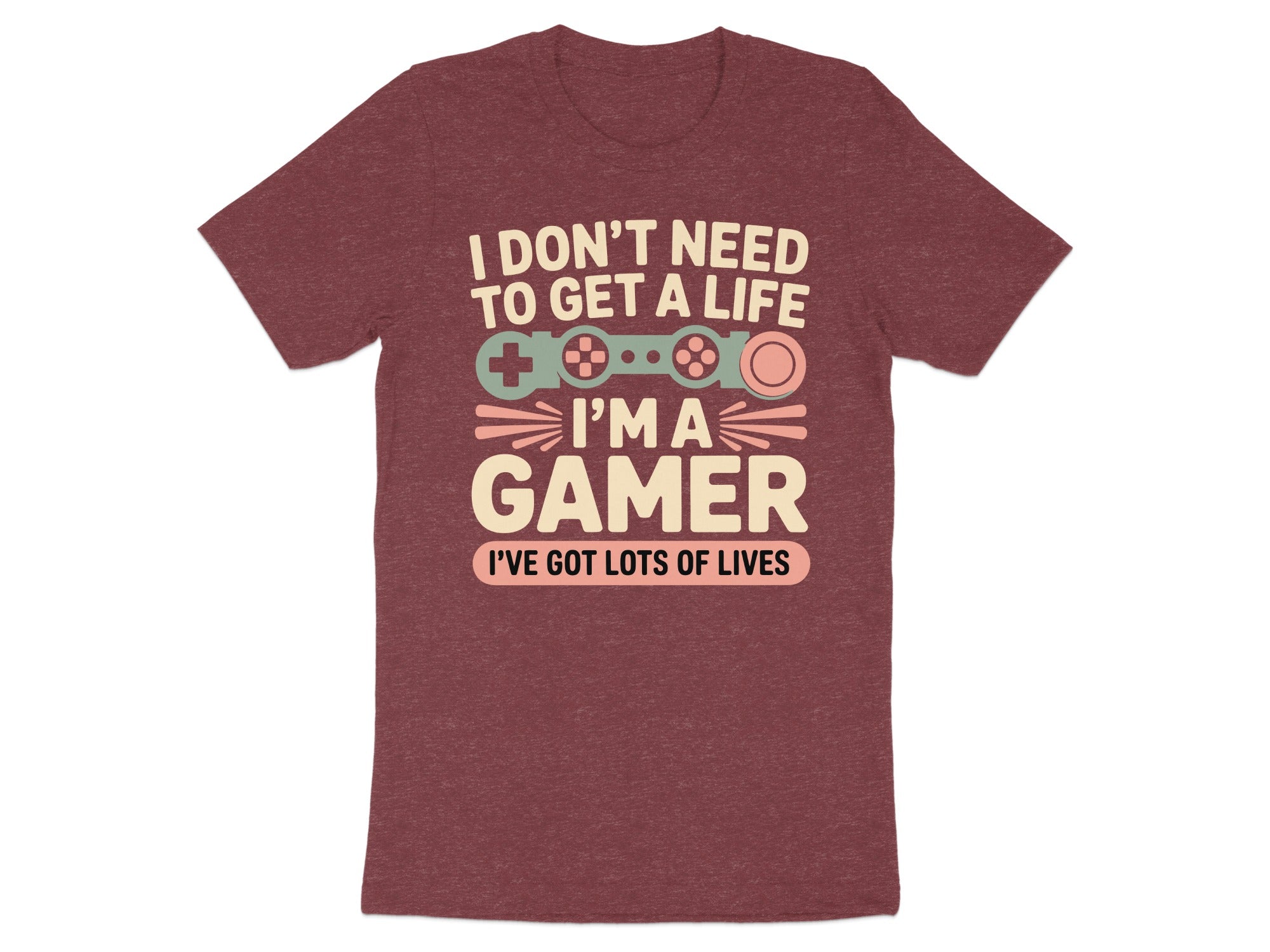 Maroon t-shirt with "I DON'T NEED TO GET A LIFE I'M A GAMER I'VE GOT LOTS OF LIVES" text.
