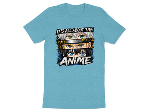 Cyan t-shirt with anime eyes design that says "IT'S ALL ABOUT THE ANIME".