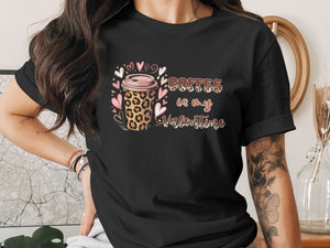 Black t-shirt features a coffee cup and the text "Coffee is my Valentine".