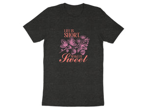 Dark t-shirt with pink text and strawberry illustration saying "Life is Short, Make it Sweet".