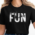 Black t-shirt with "oh what FUN" text in distressed white font.
