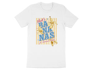 White t-shirt with text "that's BANANAS go bananas daily" and bananas.