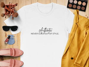 White t-shirt with "Authentic Never Goes Out Of Style" text.