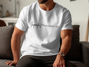 White t-shirt with black script text "Imperfect BEAUTIFULLY SO."