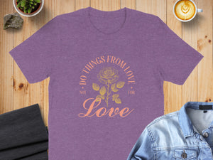 Purple t-shirt with a floral design and text "DO THINGS FROM LOVE NOT FOR LOVE".