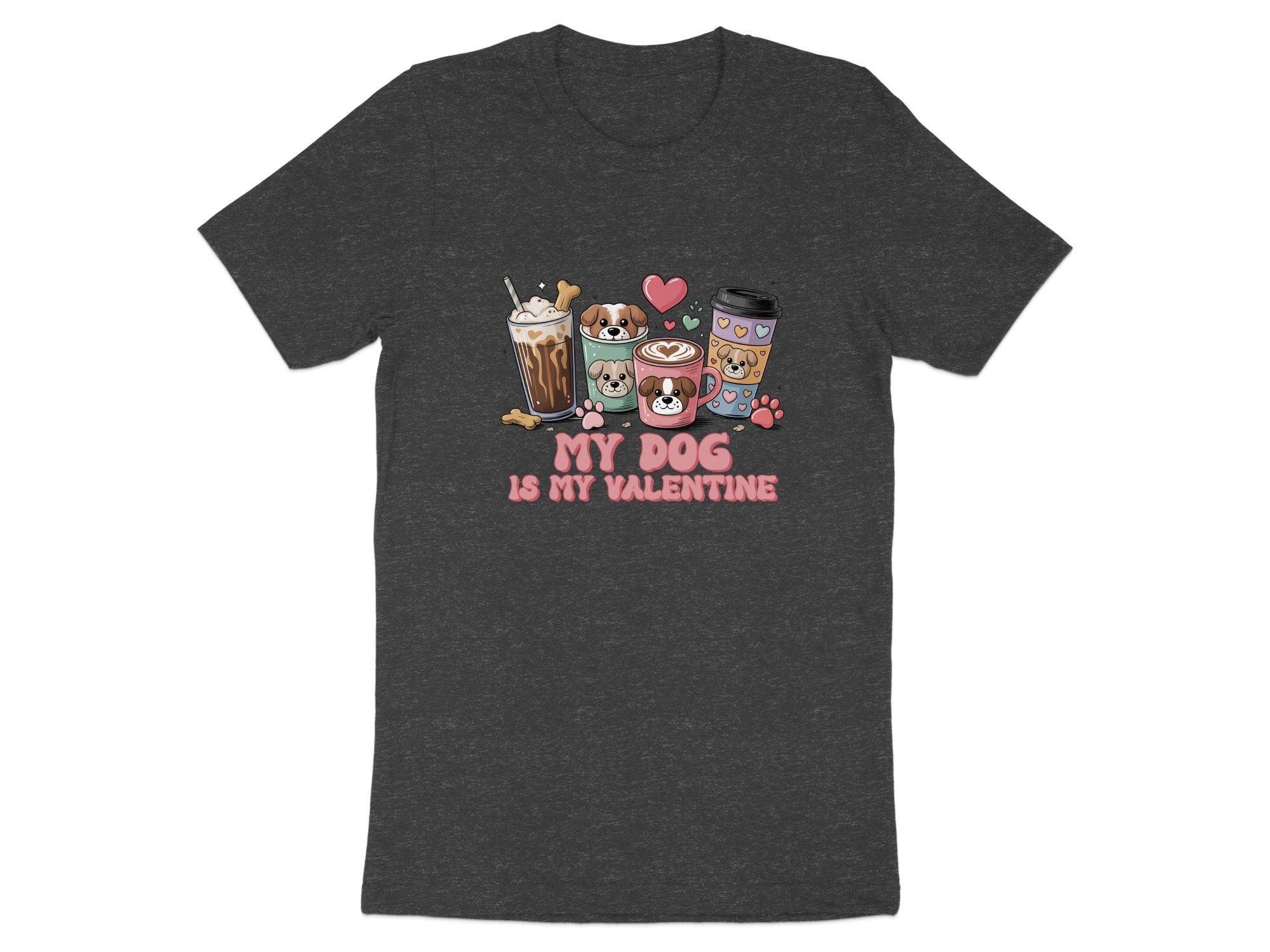 T-shirt graphic with dogs in coffee cups and the text "MY DOG IS MY VALENTINE".