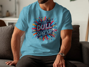 Light blue t-shirt with "Never Let Anyone Dull Your Sparkle" graphic.
