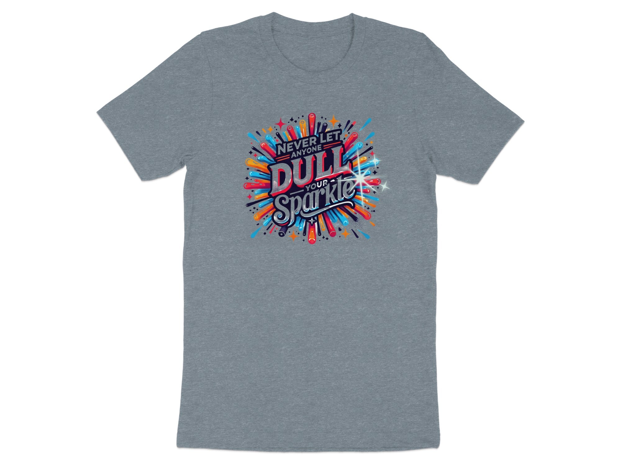 Grey t-shirt with "Never let anyone dull your sparkle" text and colorful bursting design.