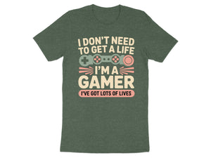 Green t-shirt with text "I Don't Need To Get A Life I'm A Gamer I've Got Lots Of Lives".