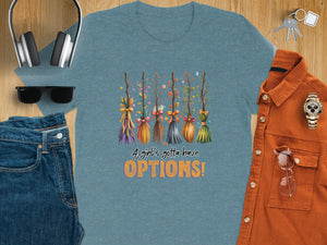 Teal t-shirt with watercolor brooms and text "A girl's gotta have OPTIONS!".