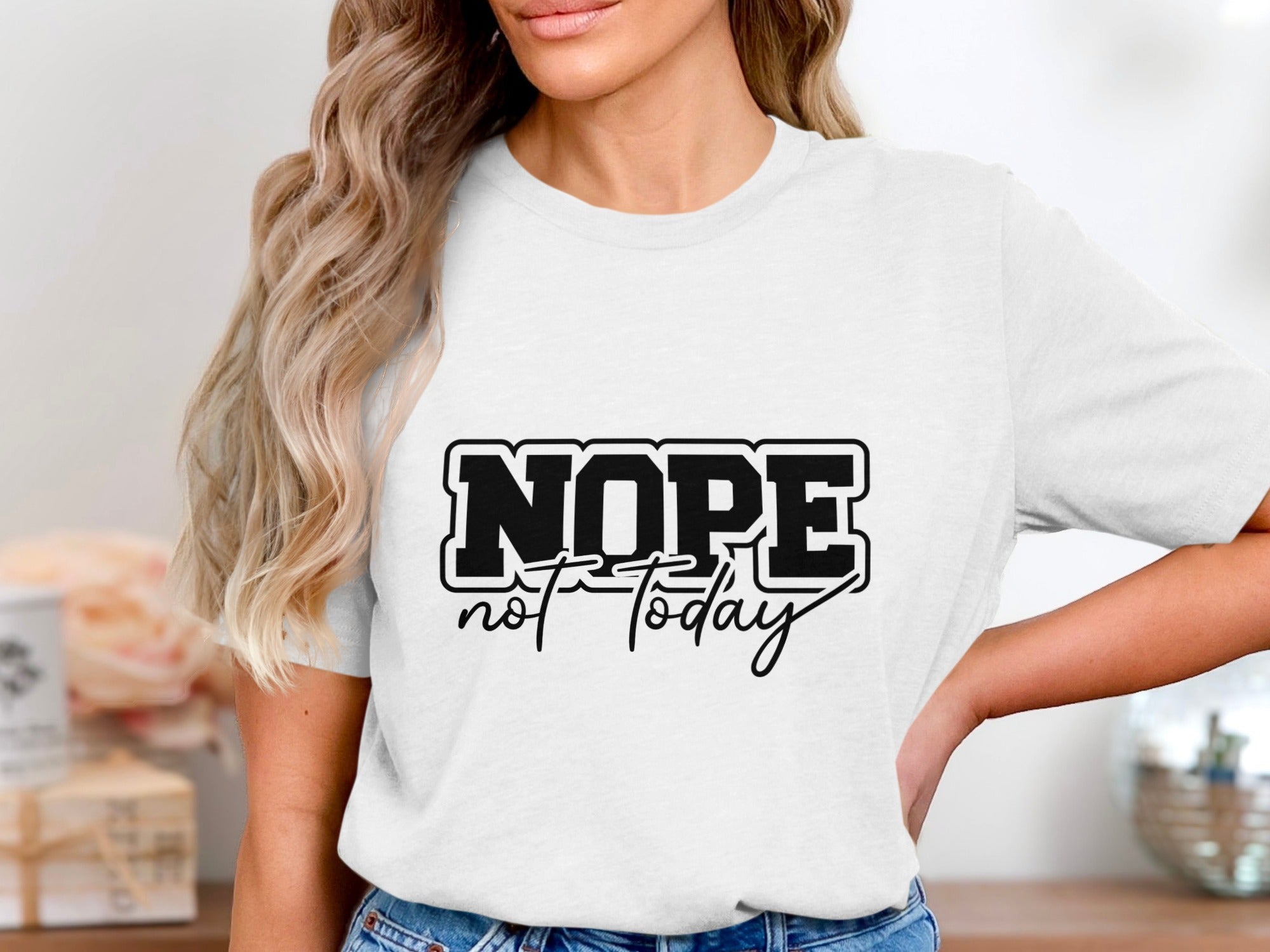 White t-shirt with black text that reads "NOPE not today".