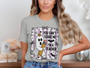 T-shirt graphic: ghost holding pencil, "You can't scare me I'm a teacher".