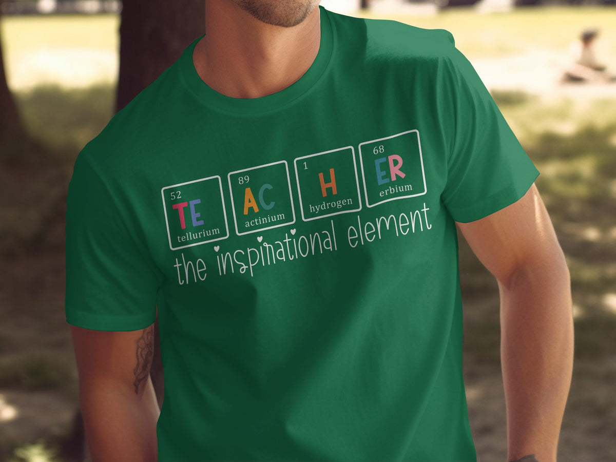 Green t-shirt with "TEACHER" spelled using periodic table elements and "the inspirational element" text.