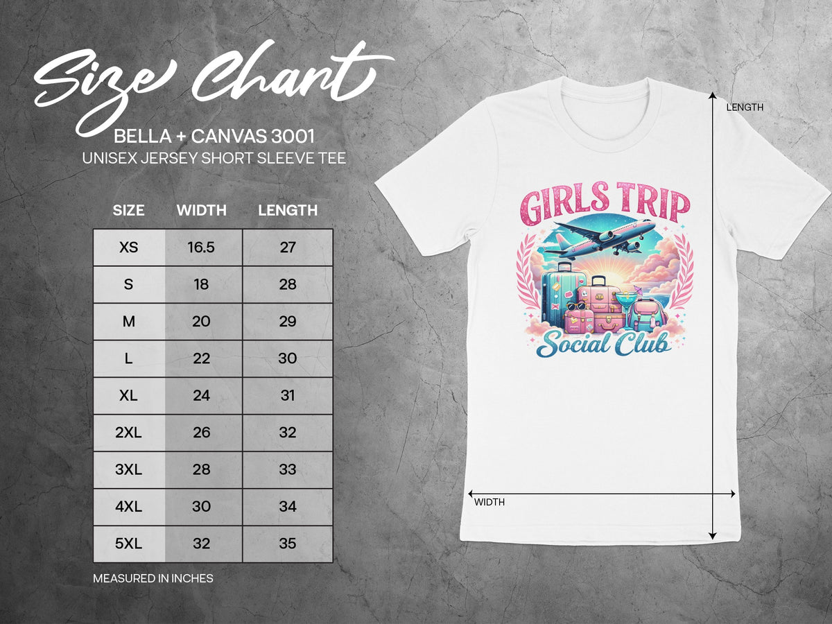Bella + Canvas 3001 unisex tee size chart with "Girls Trip Social Club" graphic.